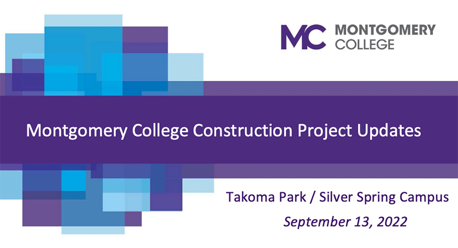 Montgomery College Construction Project Updates. Takoma Park/Silver Spring Campus September 13, 2022