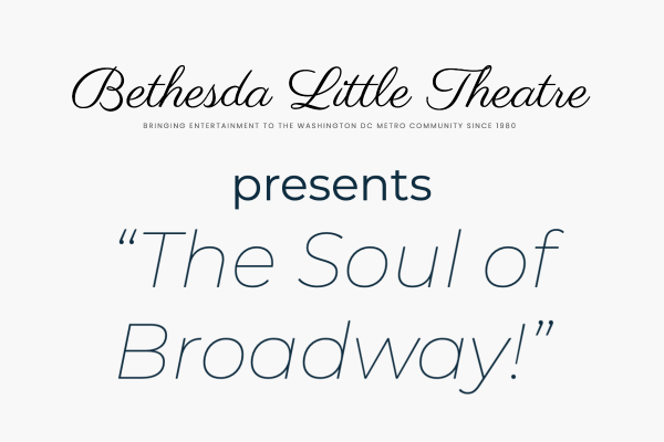 Bethesda Little Theatre- The Soul of broadway
