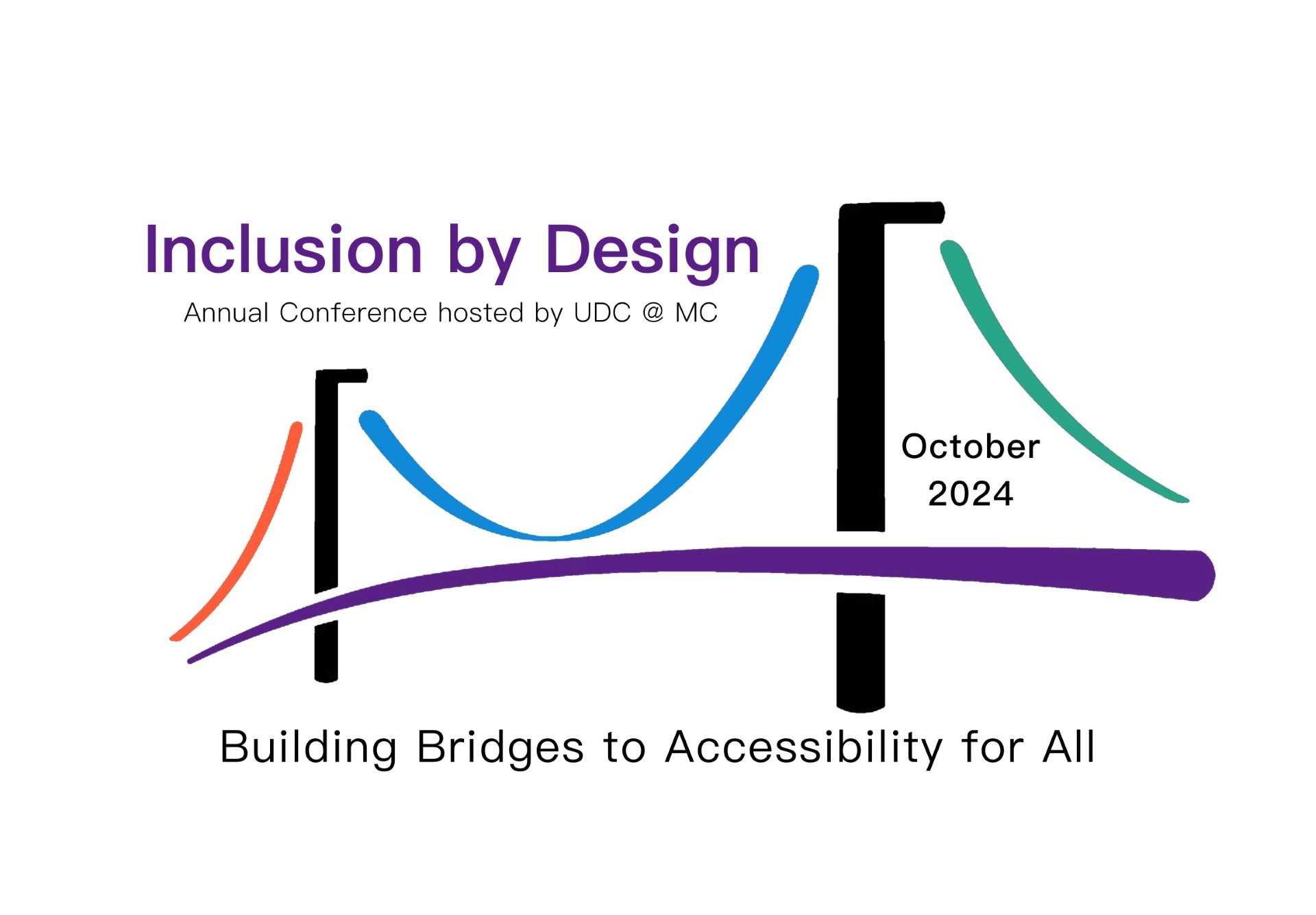 Inclusion by Design Annual Conference hosted by UDC @ MC. Building Bridges to Accessibility for all.